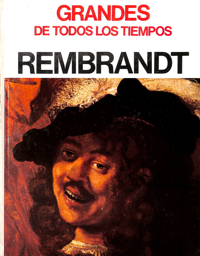 GRANDES DE TODOS LOS TIEMPOS. REMBRANDT