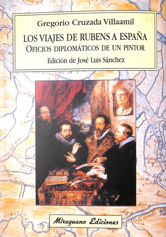 LOS VIAJES DE RUBENS A ESPAÑA. OFICIOS DIPLOMÁTICOS DE UN PINTOR