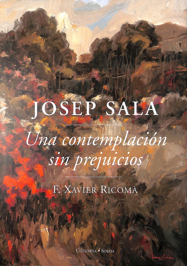 JOSEP SALA. UNA CONTEMPLACIÓN SIN PREJUICIOS.