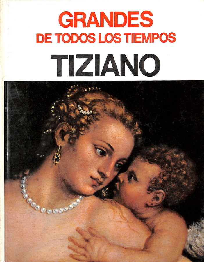 GRANDES DE TODOS LOS TIEMPOS. TIZIANO