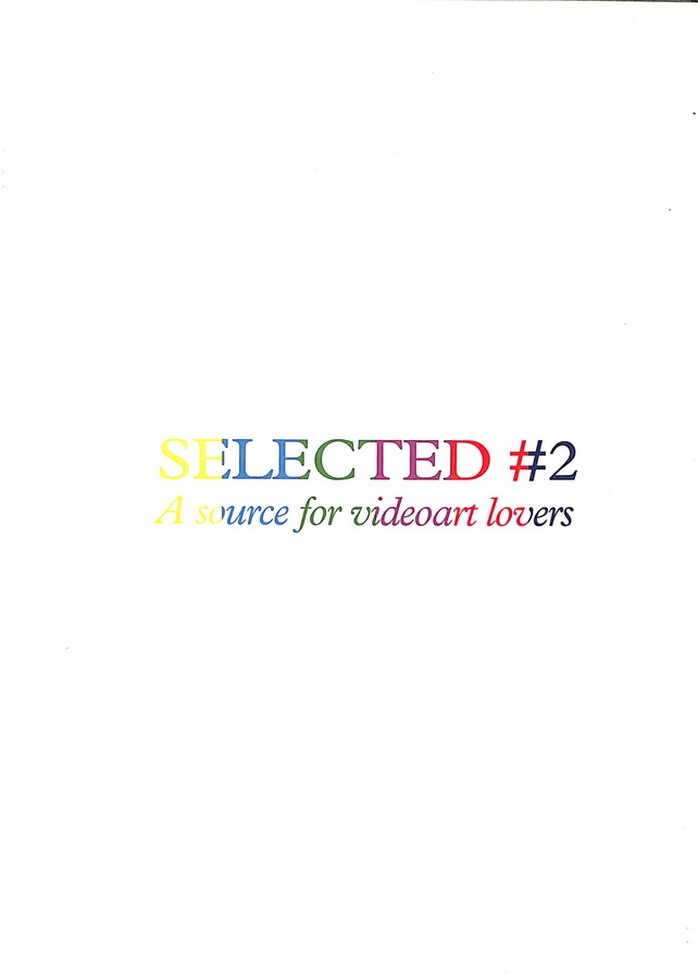 SELECTED 2.  A SOURCE FOR VIDEOART LOVERS