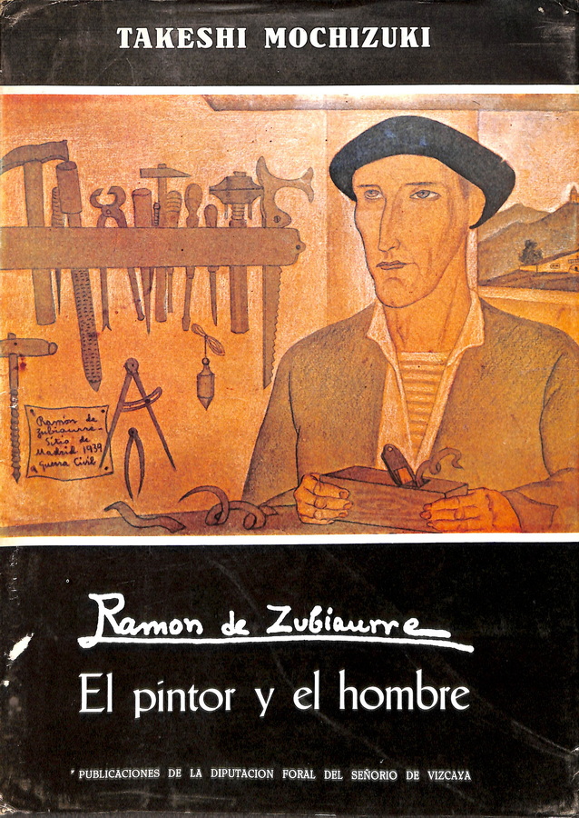 RAMÓN DE  ZUBIAURRE. EL PINTOR Y EL HOMBRE