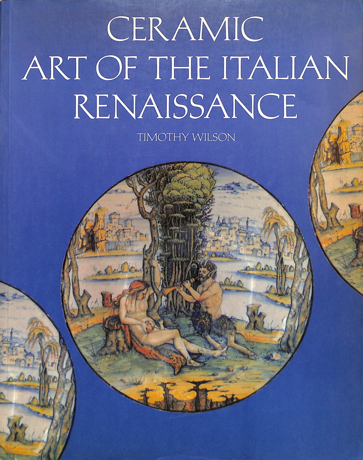 CERAMIC ART OF THE ITALIAN RENAISSANCE