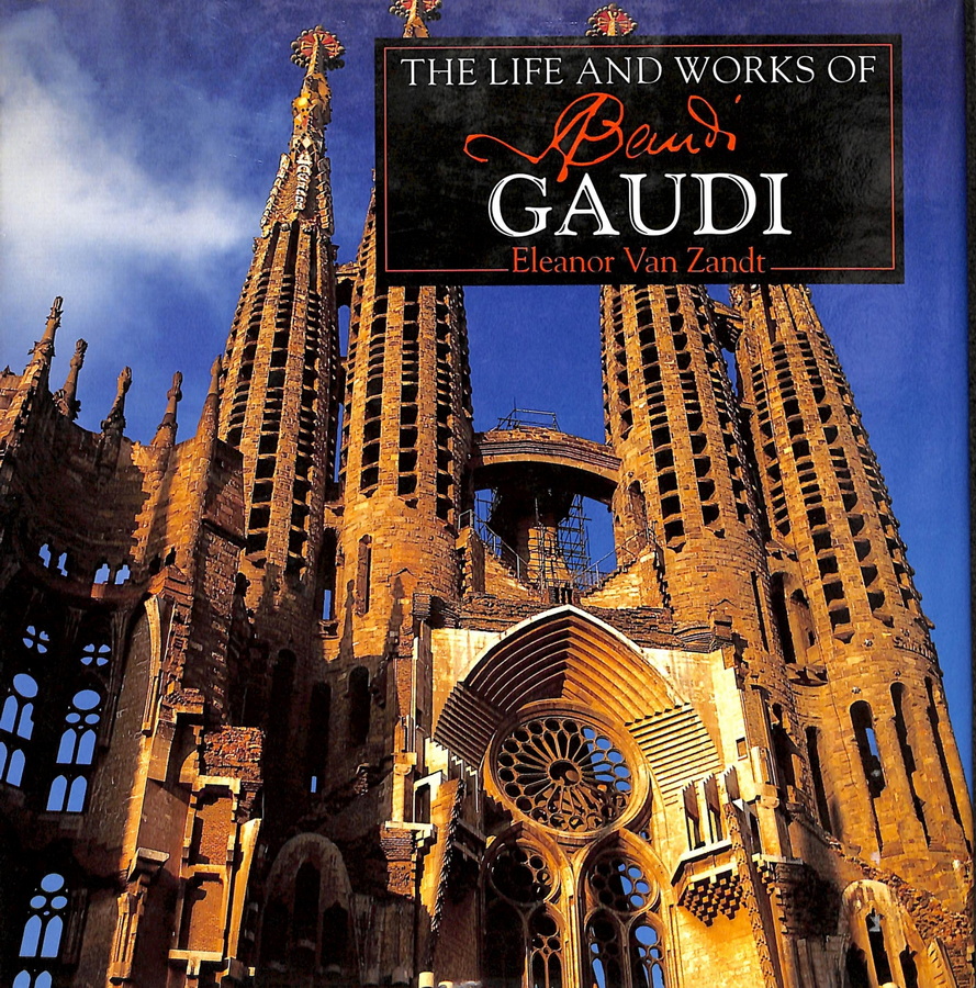 THE LIFE AND WORKS OF ANTONI GAUDI