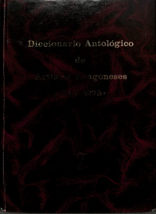 DICCIONARIO ANTOLÓGICO DE ARTISTAS ARAGONESES 1947-1978