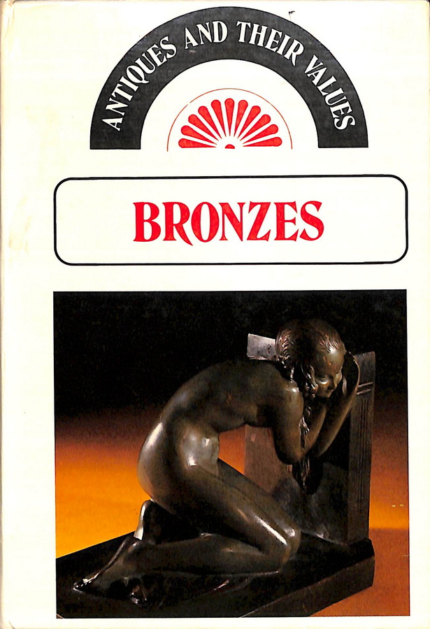 ANTIQUES AND THEIR VALUES. BRONZES