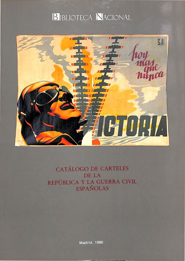 CATÁLOGO DE CARTELES DE LA REPÚBLICA Y LA GUERRA CIVIL ESPAÑOLAS EN LA BIBLIOTECA NACIONAL