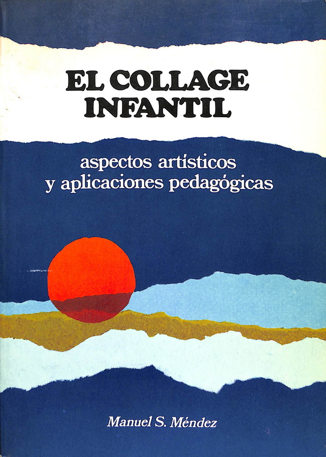 EL COLLAGE INFANTIL  Y SPECTOS ARTÍSTICOS Y APLICACIONES PEDAGÓGICAS