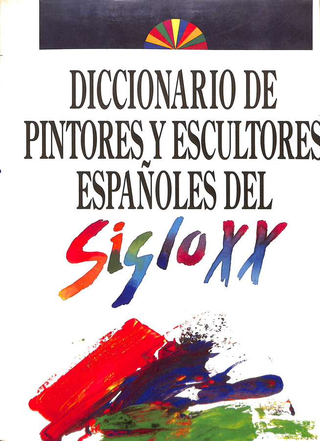 COLECCIÓN DICCIONARIO DE PINTORES Y ESCULTORES ESPAÑOLES DEL SIGLO XX