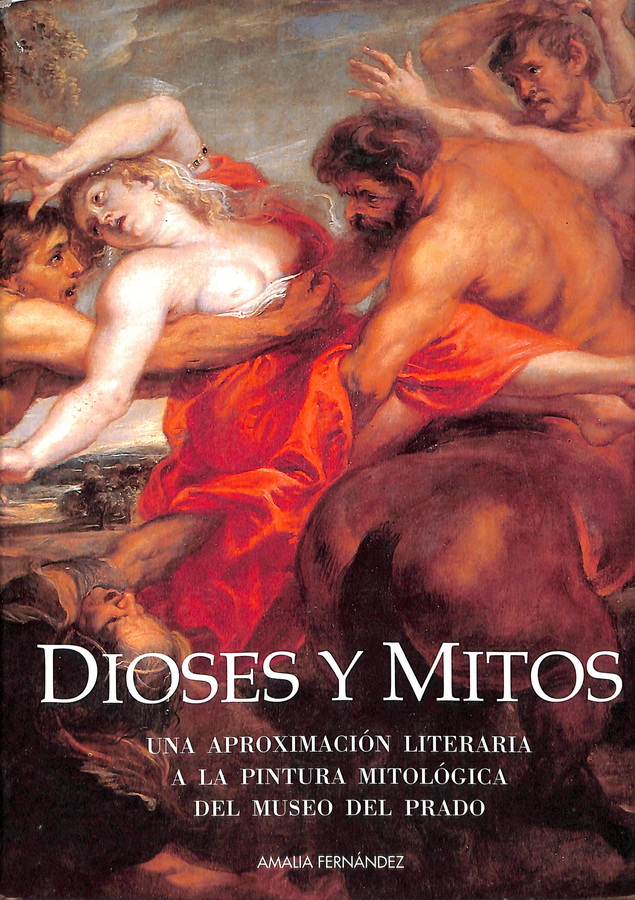 DIOSES Y MITOS. UNA APROXIMACIÓN LITERARIA A LA PINTURA MITOLÓGICA DEL MUSEO DEL PRADO