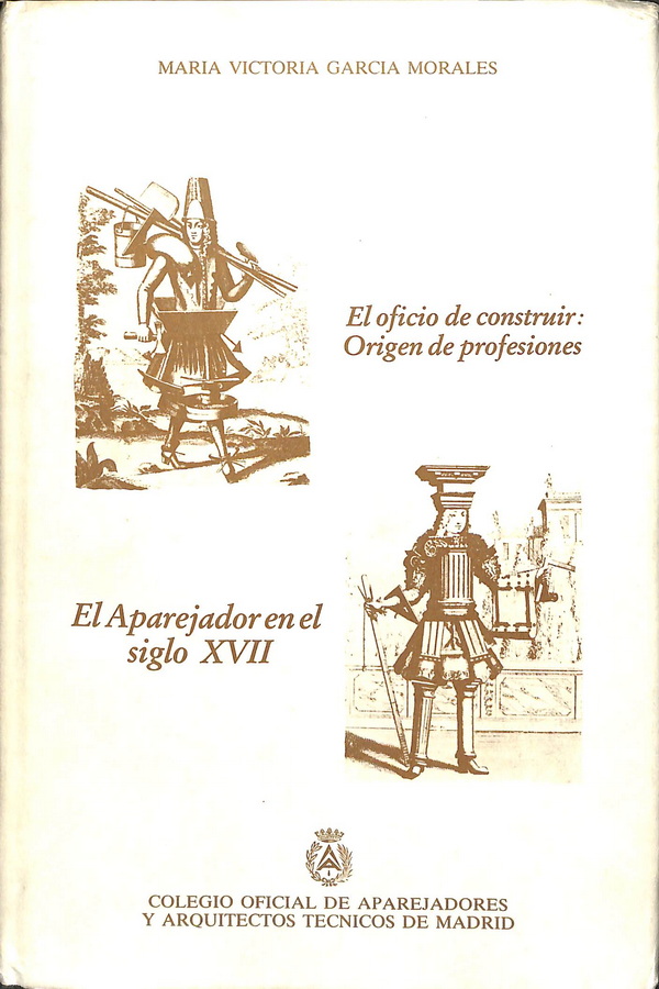 EL OFICIO DE CONSTRUIR: ORIGEN DE PROFESIONES. EL APAREJADOR EN EL SIGLO XVII