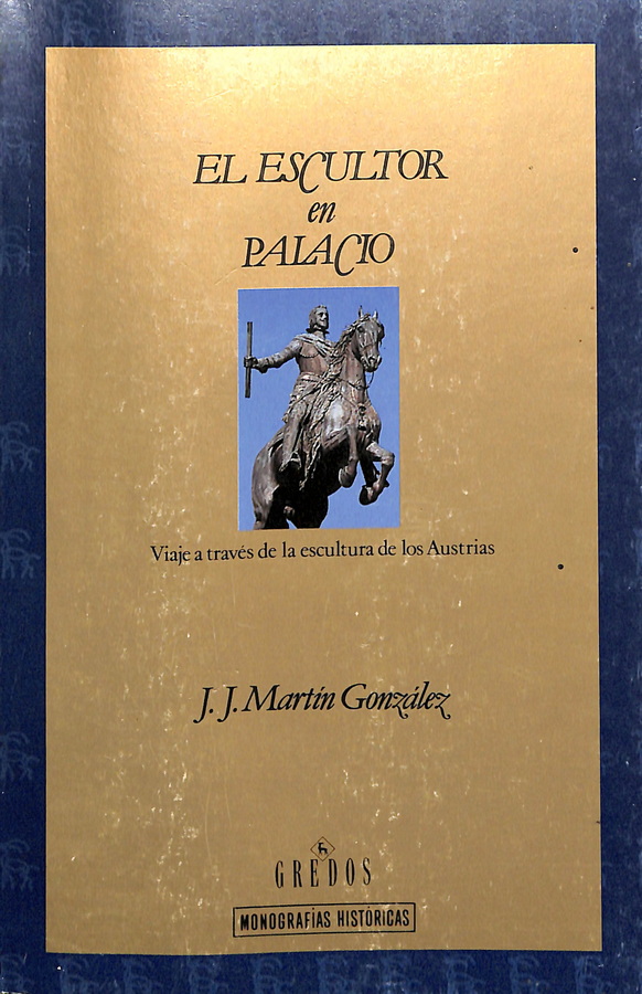 EL ESCULTOR EN PALACIO (VIAJE A TRAVÉS DE LA ESCULTURA DE LOS AUSTRIA)