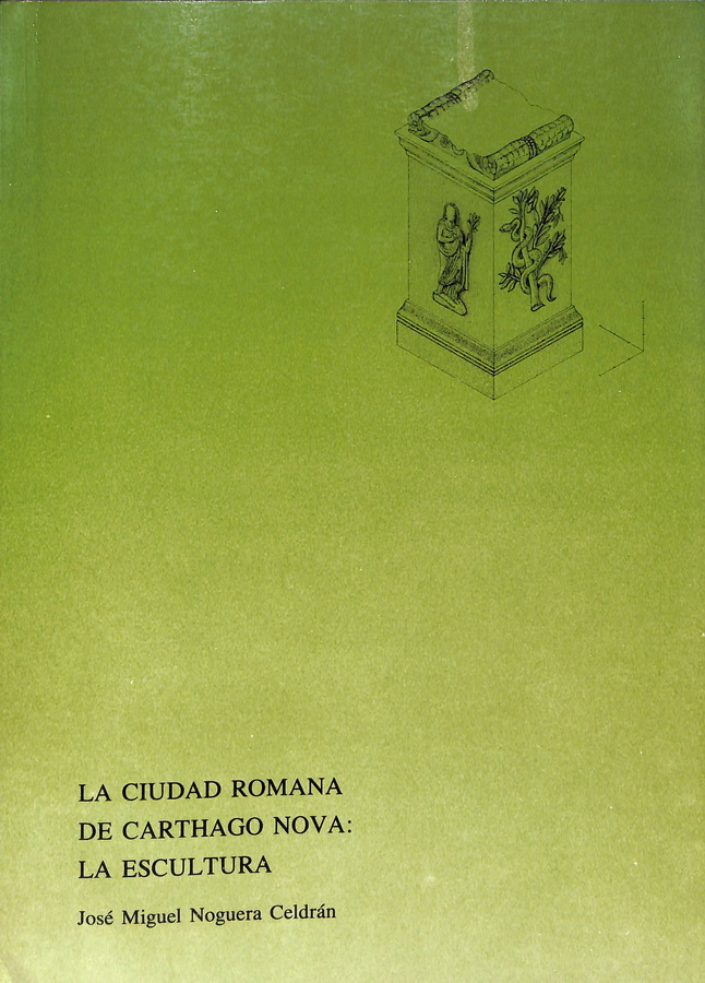 LA CIUDAD ROMANA DE CARTHAGO NOVA: LA ESCULTURA