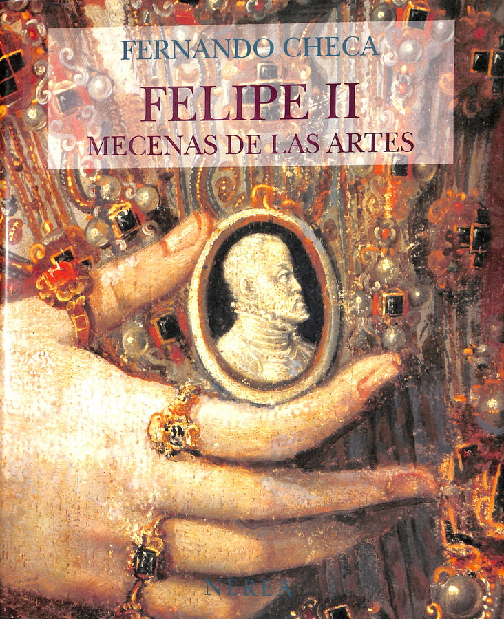 FELIPE II. MECENAS DE LAS ARTES