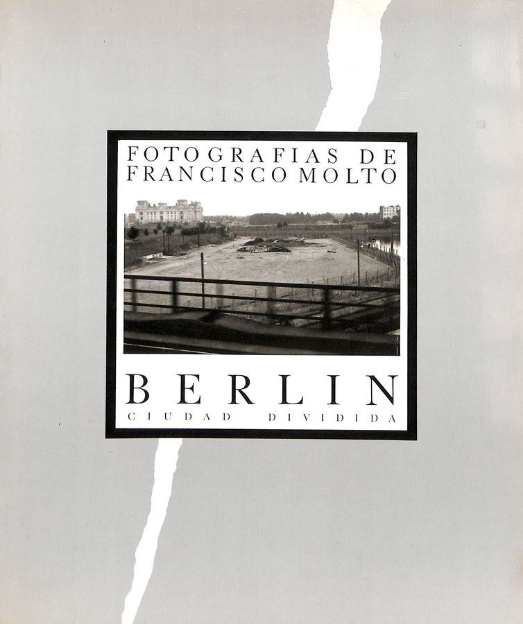 FOTOGRAFÍAS DE FRANCISCO MOLTÓ. BERLÍN CIUDAD DIVINA