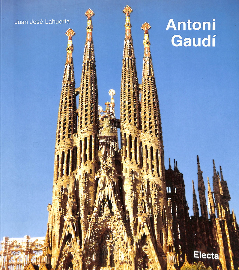 ANTONIO GAUDÍ. 1852-1926. ARQUITECTURA, IDEOLOGÍA Y POLÍTICA