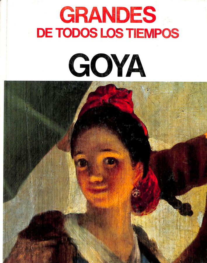 GRANDES DE TODOS LOS TIEMPOS. GOYA