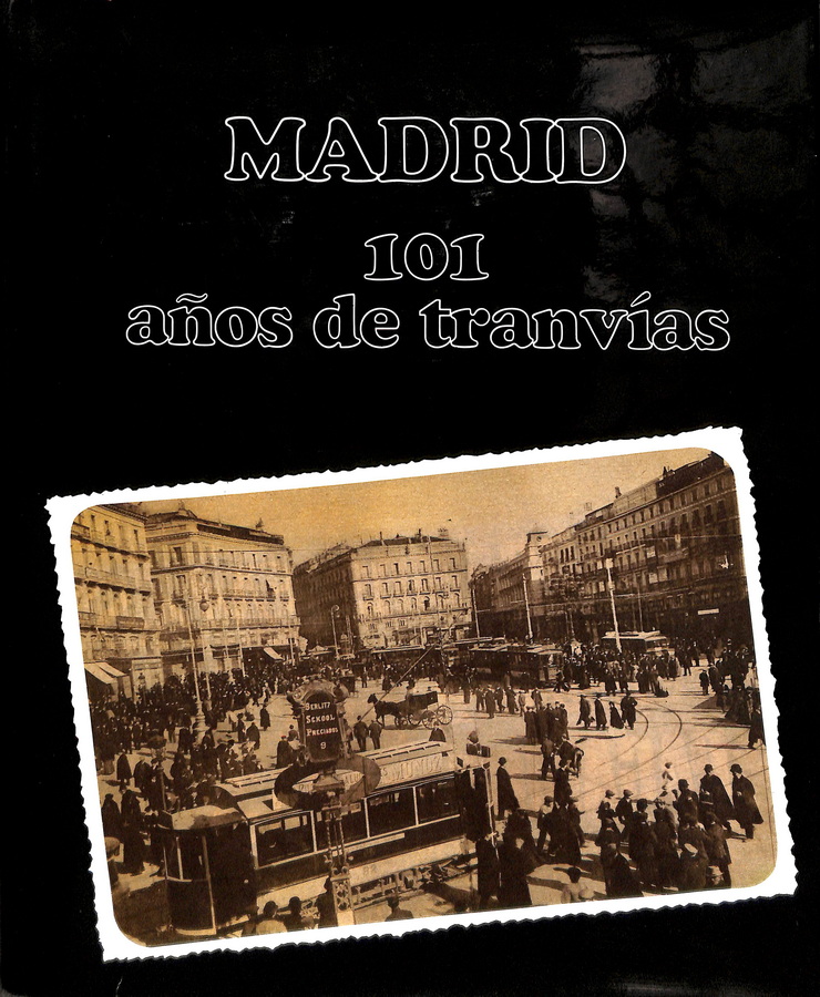 MADRID 101 AÑOS DE TRANVÍAS