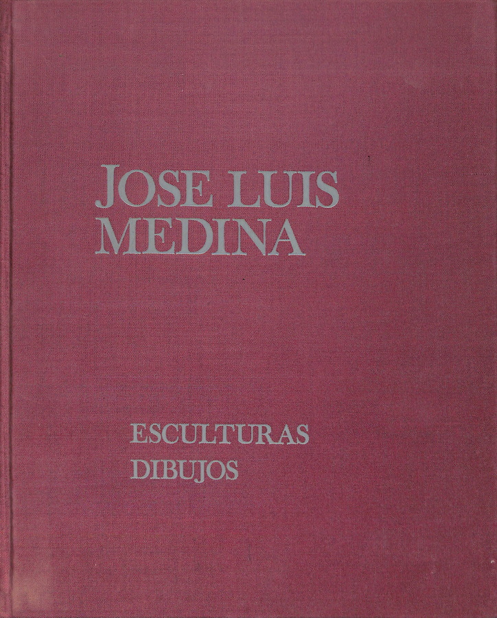 JOSÉ LUIS MEDINA. ESCULTURAS, DIBUJOS