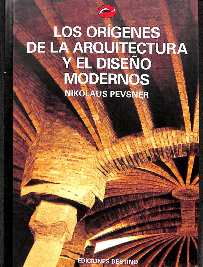 LOS ORÍGENES DE LA ARQUITECTURA Y EL DISEÑO MODERNOS