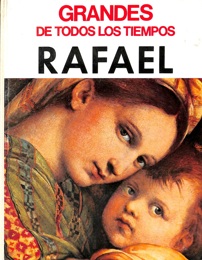 GRANDES DE TODOS LOS TIEMPOS. RAFAEL